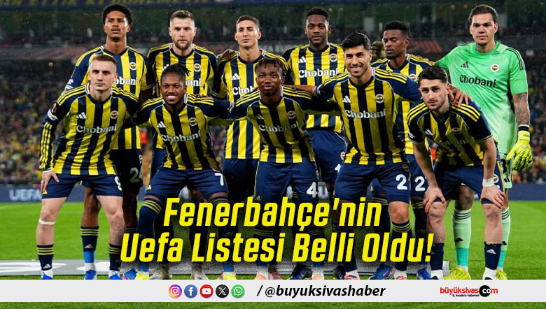 Fenerbahçe'nin Uefa Listesi Belli Oldu!