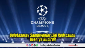 Galatasaray Şampiyonlar Ligi Kadrosunu UEFA’ya Bildirdi!
