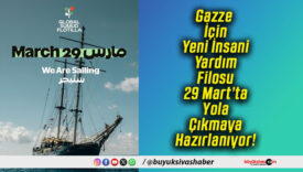 Gazze İçin Yeni İnsani Yardım Filosu 29 Mart’ta Yola Çıkmaya Hazırlanıyor!