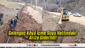 Gelengeç Köyü İçme Suyu Hattındaki Arıza Giderildi!
