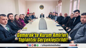 Gemerek’te Kurum Amirleri Toplantısı Gerçekleştirildi!