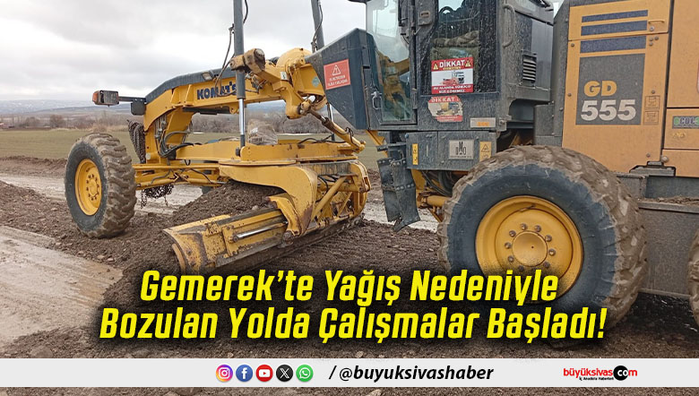 Gemerek’te Yağış Nedeniyle Bozulan Yolda Çalışmalar Başladı!