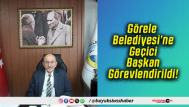Görele Belediyesi’ne Geçici Başkan Görevlendirildi!
