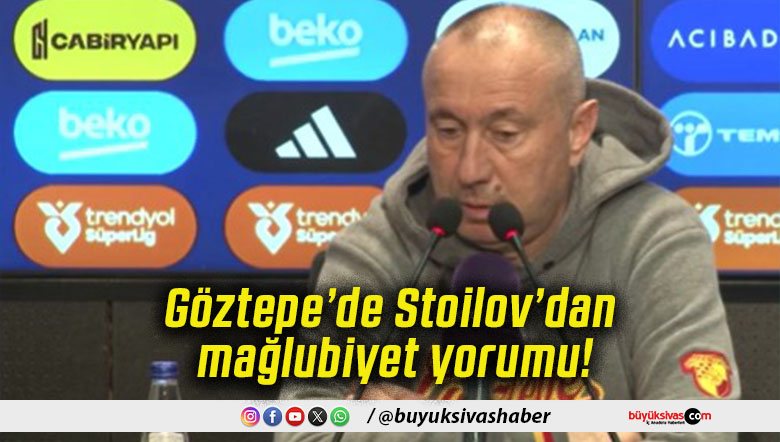 Göztepe’de Stoilov’dan mağlubiyet yorumu!