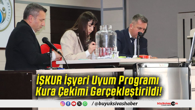 İŞKUR İşyeri Uyum Programı Kura Çekimi Gerçekleştirildi!