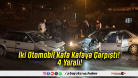 İki Otomobil Kafa Kafaya Çarpıştı! 4 Yaralı!