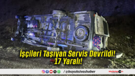 İşçileri Taşıyan Servis Devrildi! 17 Yaralı!