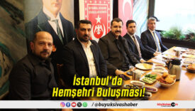 İstanbul’da Hemşehri Buluşması!