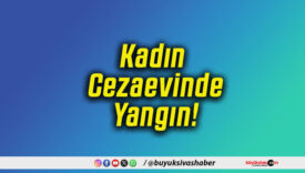 Kadın Cezaevinde Yangın!