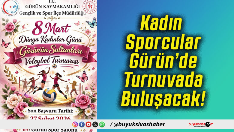 Kadın Sporcular Gürün’de Turnuvada Buluşacak!