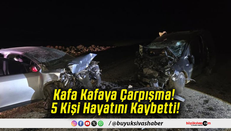 Kafa Kafaya Çarpışma! 5 Kişi Hayatını Kaybetti!