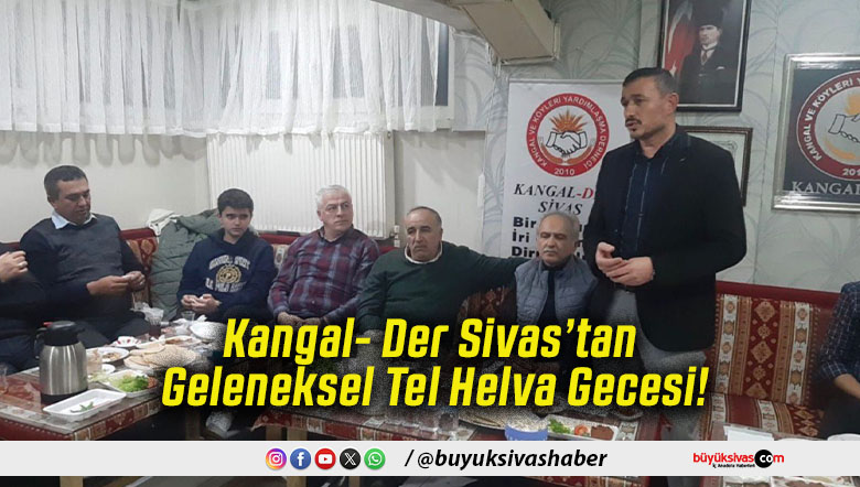 Kangal- Der Sivas’tan Geleneksel Tel Helva Gecesi!