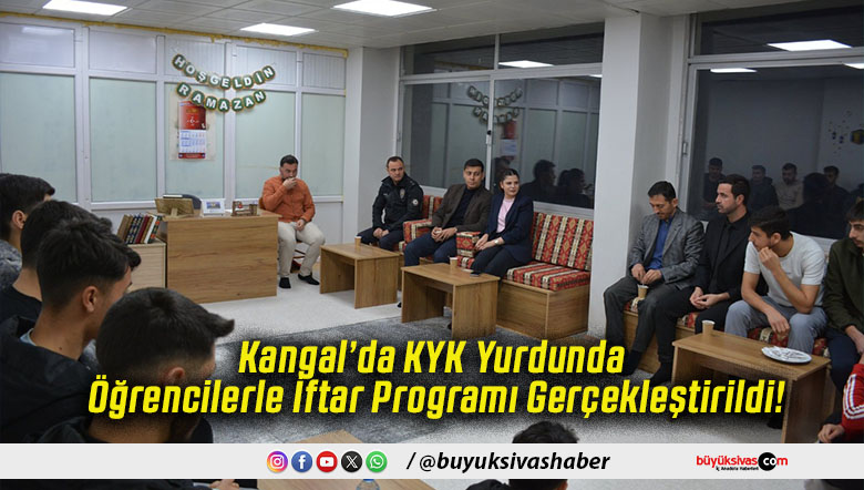 Kangal’da KYK Yurdunda Öğrencilerle İftar Programı Gerçekleştirildi!