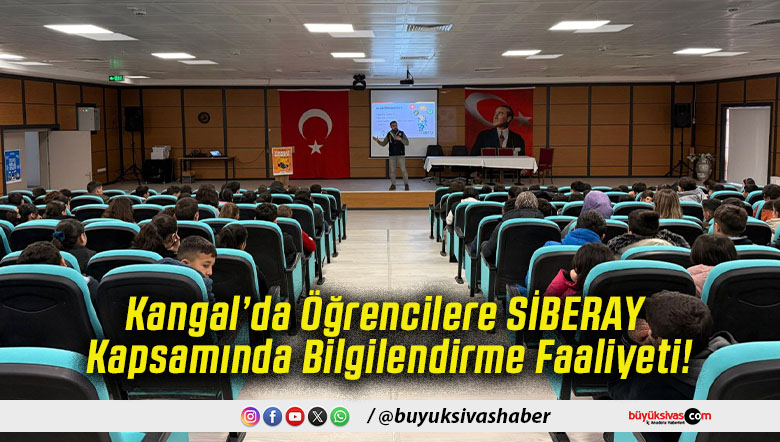 Kangal’da Öğrencilere SİBERAY Kapsamında Bilgilendirme Faaliyeti!