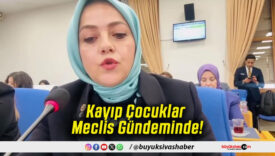 Kayıp Çocuklar Meclis Gündeminde!
