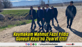 Kaymakam Mahmut Fazıl Yıldız Güneyli Köyü’nü Ziyaret Etti!