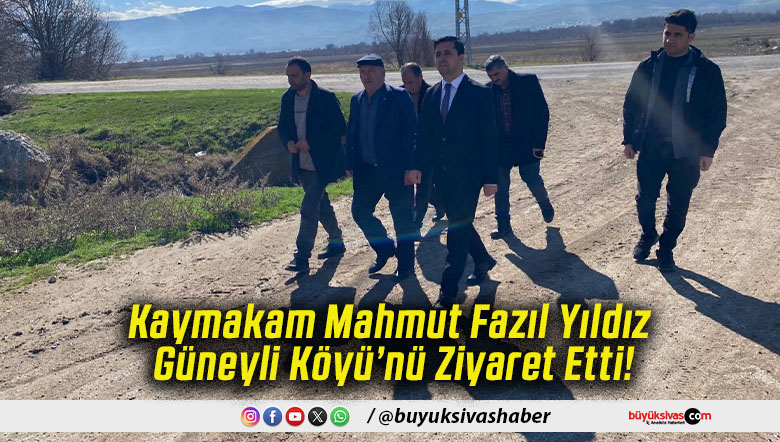 Kaymakam Mahmut Fazıl Yıldız Güneyli Köyü’nü Ziyaret Etti!