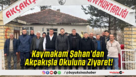 Kaymakam Şahan’dan Akçakışla Okuluna Ziyaret!