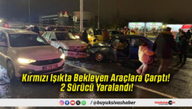 Kırmızı Işıkta Bekleyen Araçlara Çarptı! 2 Sürücü Yaralandı!