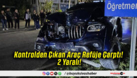 Kontrolden Çıkan Araç Refüje Çarptı! 2 Yaralı!