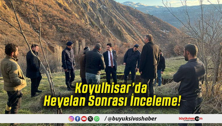 Koyulhisar’da Heyelan Sonrası İnceleme!