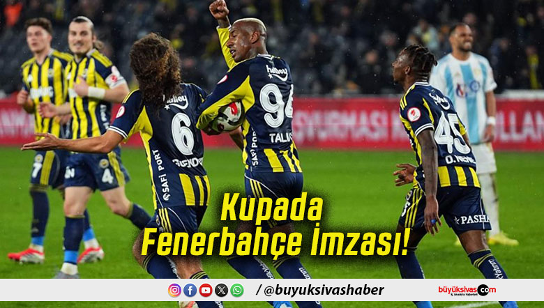 Kupada Fenerbahçe İmzası!