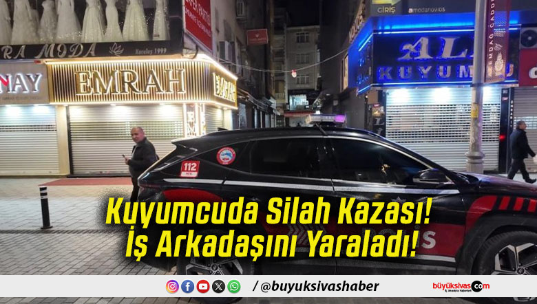 Kuyumcuda Silah Kazası! İş Arkadaşını Yaraladı!
