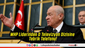 MHP Liderinden O Televizyon Dizisine Tebrik Telefonu!