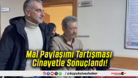 Mal Paylaşımı Tartışması Cinayetle Sonuçlandı!