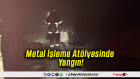Metal İşleme Atölyesinde Yangın!