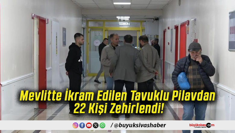Mevlitte İkram Edilen Tavuklu Pilavdan 22 Kişi Zehirlendi!