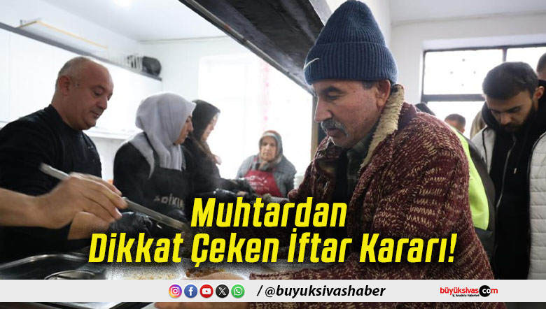 Muhtardan Dikkat Çeken İftar Kararı!