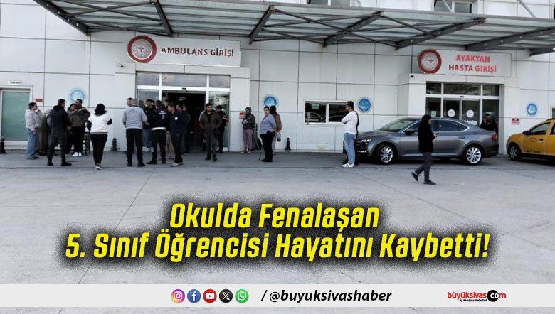 Okulda Fenalaşan 5. Sınıf Öğrencisi Hayatını Kaybetti!