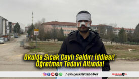 Okulda Sıcak Çaylı Saldırı İddiası! Öğretmen Tedavi Altında!