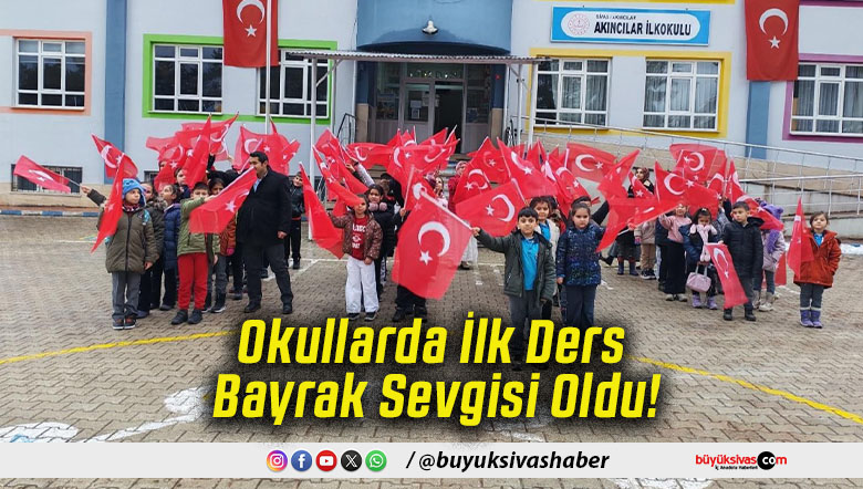 Okullarda İlk Ders Bayrak Sevgisi Oldu!