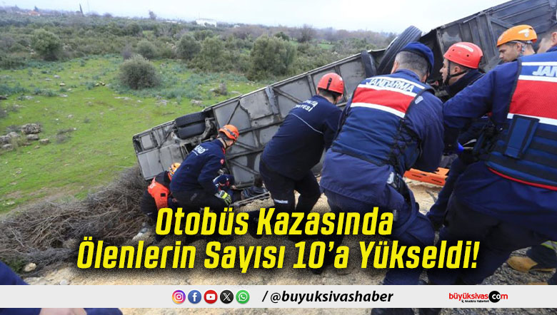 Otobüs Kazasında Ölenlerin Sayısı 10’a Yükseldi!