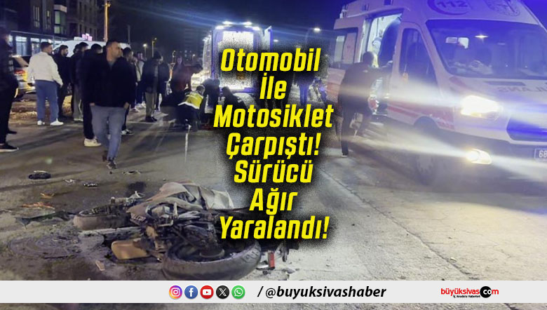 Otomobil İle Motosiklet Çarpıştı! Sürücü Ağır Yaralandı!