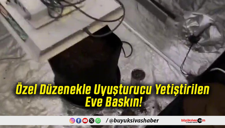 Özel Düzenekle Uyuşturucu Yetiştirilen Eve Baskın!