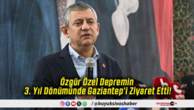Özgür Özel Depremin 3. Yıl Dönümünde Gaziantep’i Ziyaret Etti!