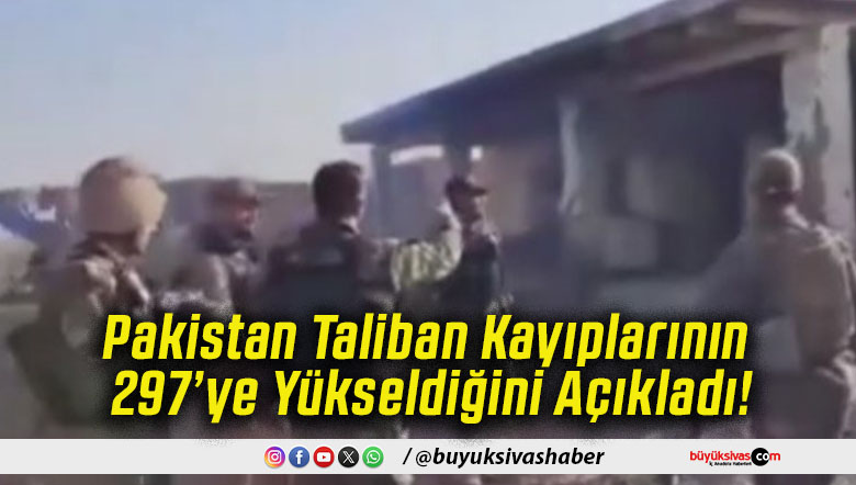 Pakistan Taliban Kayıplarının 297’ye Yükseldiğini Açıkladı!