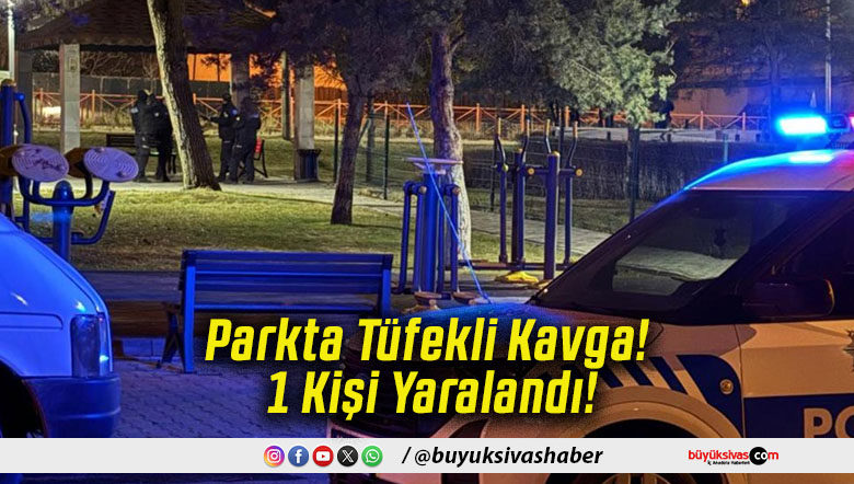 Parkta Tüfekli Kavga! 1 Kişi Yaralandı!