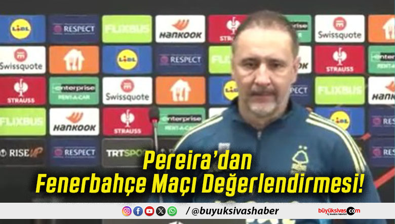 Pereira’dan Fenerbahçe Maçı Değerlendirmesi!
