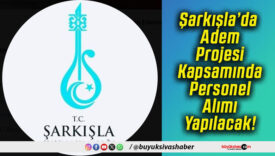Şarkışla’da Adem Projesi Kapsamında Personel Alımı Yapılacak!