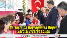 Şarkışla’da Bayrağımıza Değer Sergisi Ziyaret Edildi!