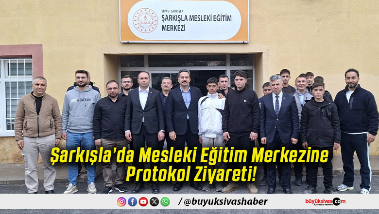 Şarkışla’da Mesleki Eğitim Merkezine Protokol Ziyareti!