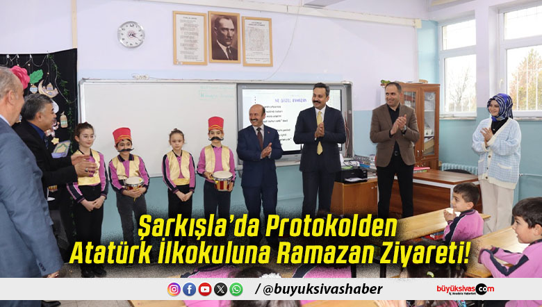 Şarkışla’da Protokolden Atatürk İlkokuluna Ramazan Ziyareti!