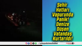 Şehir Hatları Vapurunda Panik! Denize Düşen Vatandaş Kurtarıldı!