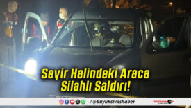 Seyir Halindeki Araca Silahlı Saldırı! 