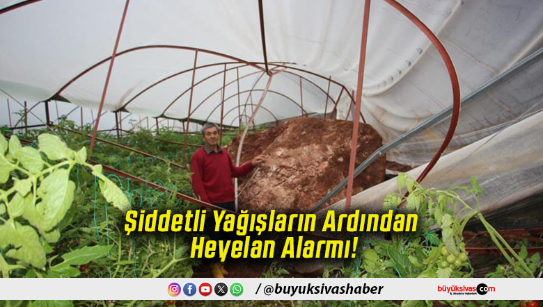 Şiddetli Yağışların Ardından Heyelan Alarmı!
