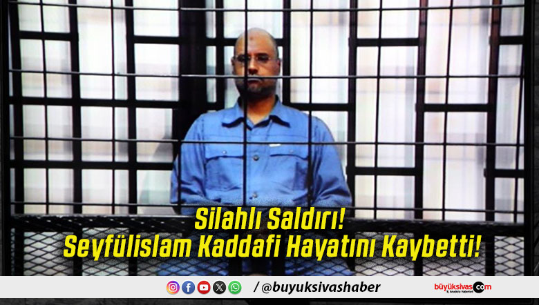 Silahlı Saldırı! Seyfülislam Kaddafi Hayatını Kaybetti!